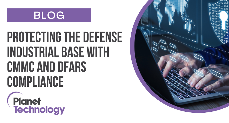 Protecting The Defense Industrial Base With CMMC And DFARS Compliance ...