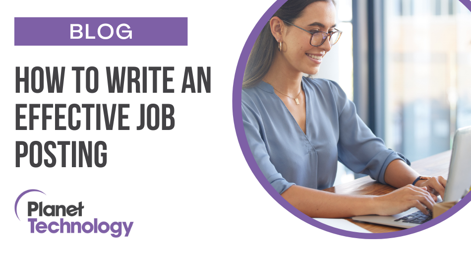How To Write An Effective Job Posting Planet Technology How To Write An Effective Job Posting Planet Technology
