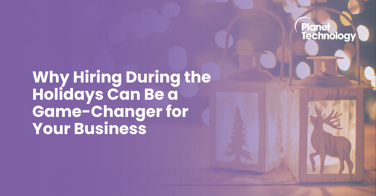 Why Hiring During The Holidays Can Be A Game-changer For Your Business 